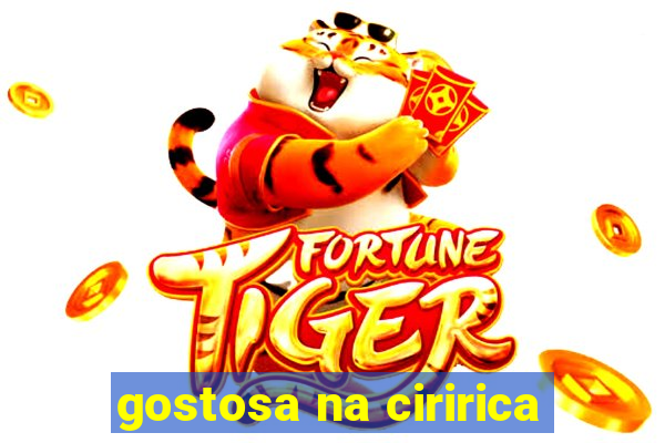 gostosa na ciririca